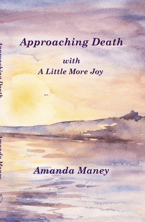 Approaching Death with A Little More Joy